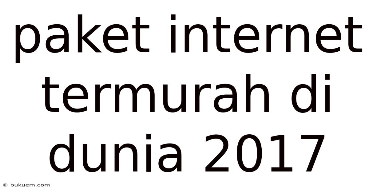 Paket Internet Termurah Di Dunia 2017